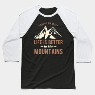 Life Is Better In The Mountains Baseball T-Shirt